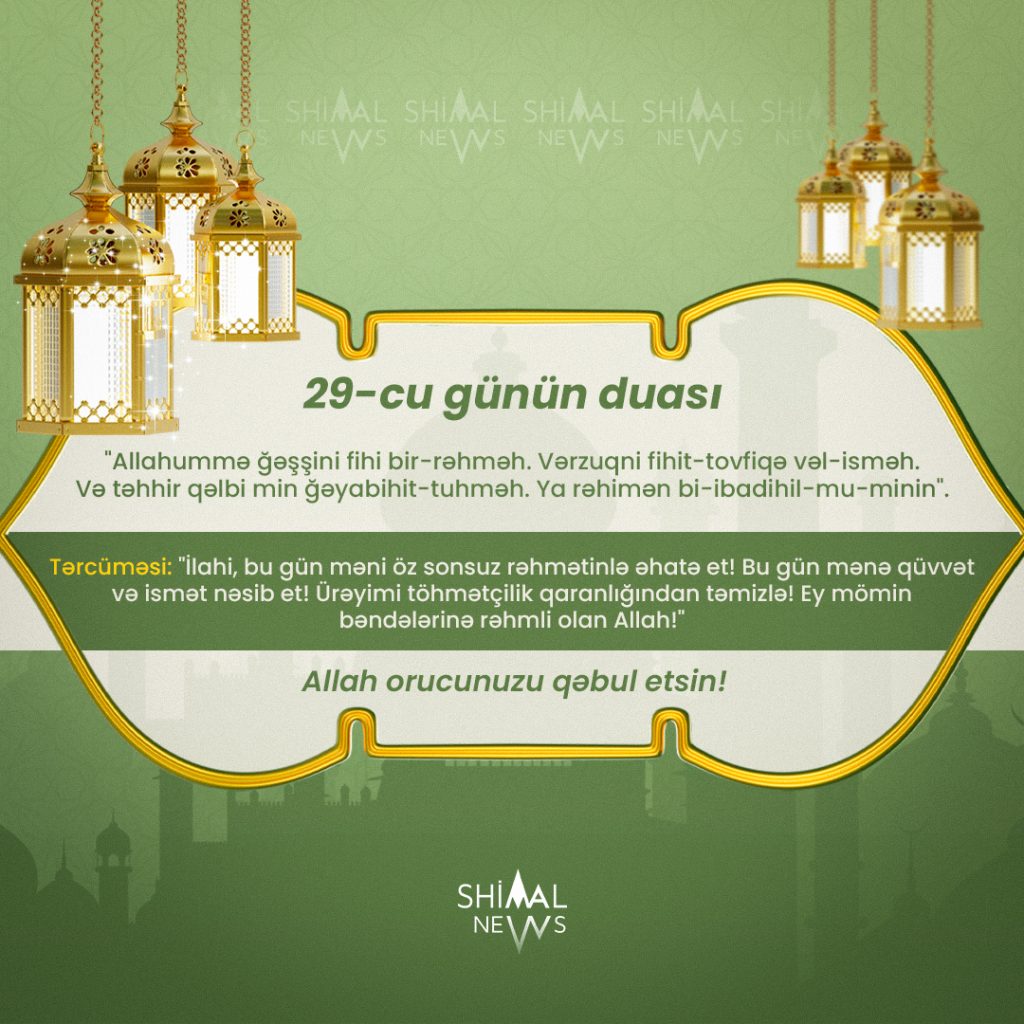 Ramazan ayı: şimalda imsak, iftar vaxtları və 29-cu günün duası