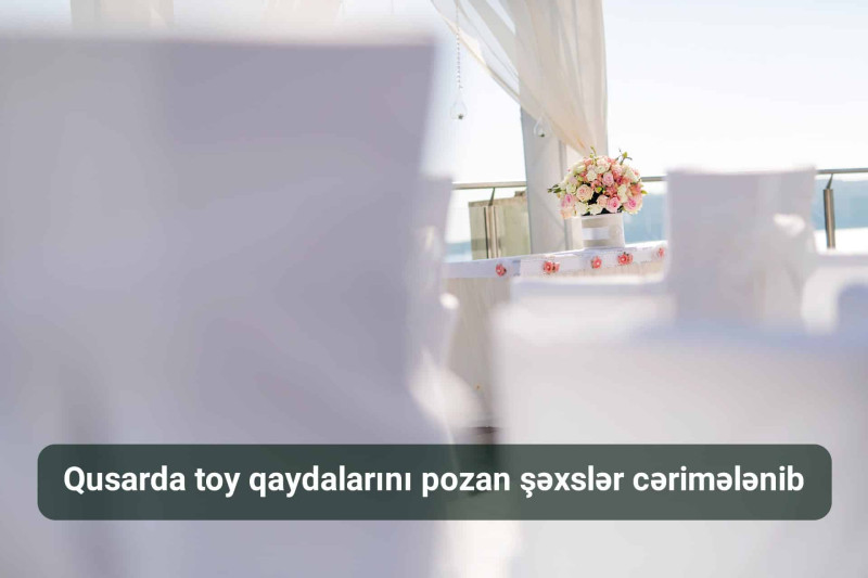 Qusar: toy qaydalarını pozanlar cərimələnib