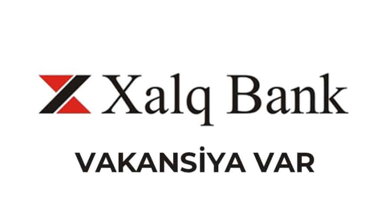 Xalq Bank: Xaçmaz və Qusar filiallarında vakansiyalar var