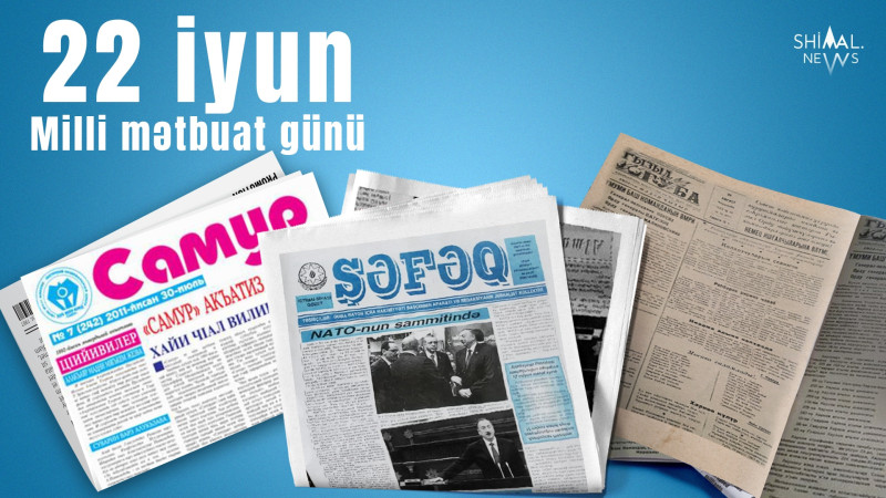 Bu gün Azərbaycan Mətbuatı günüdür: Şimal rayonlarının ilk qəzetlərini sizə təqdim edirik