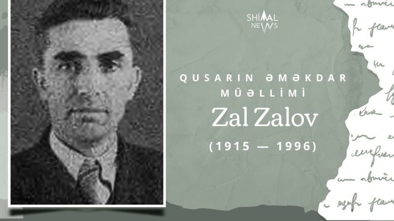 Səməd Vurğunun dostu, Qusarın Əməkdar müəllimi Zal Zalov