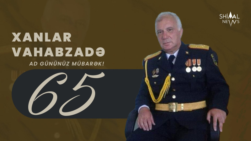 Bu gün DİN-in polkovnik-leytenantı Xanlar Vahabzadənin yübileyidir