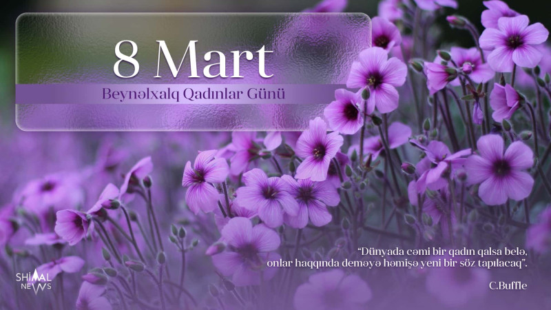 8 Mart – Beynəlxalq Qadınlar Günü münasibətilə təbrik edirik!