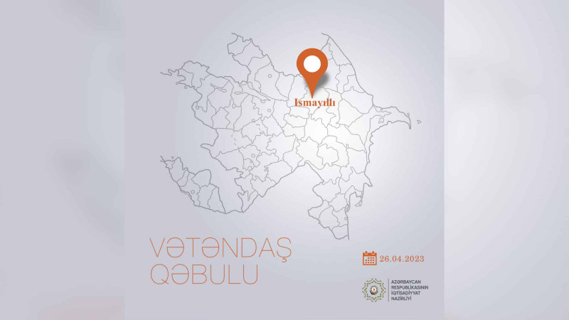 İqtisadiyyat nazirinin müavini İsmayıllıda vətəndaş qəbulu keçirəcək