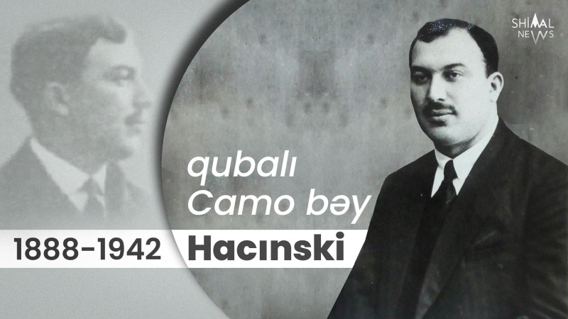 Bu gün AXC-nin İstiqlal Bəyannaməsini imzalayanlardan birinin - qubalı Camo bəy Hacınskinin 135 illiyidir