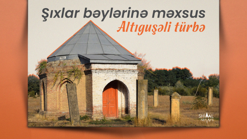 Xaçmazda Şıxlar bəylərinə məxsus Altıguşəli türbə