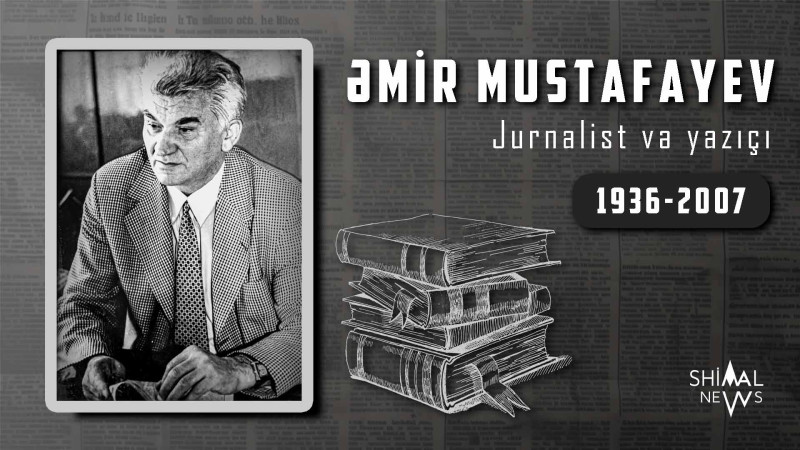 Bu gün qusarlı jurnalist və yazıçı Əmir Mustafayevin anım günüdür