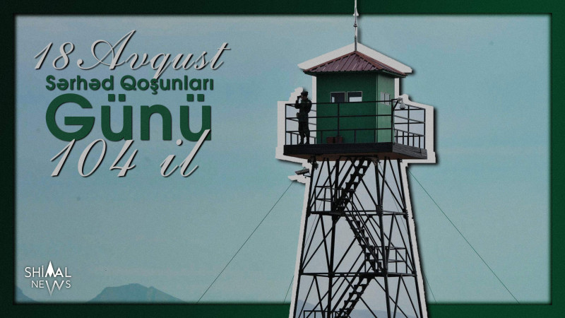 Bu gün Azərbaycanda Sərhəd Qoşunları Günüdür