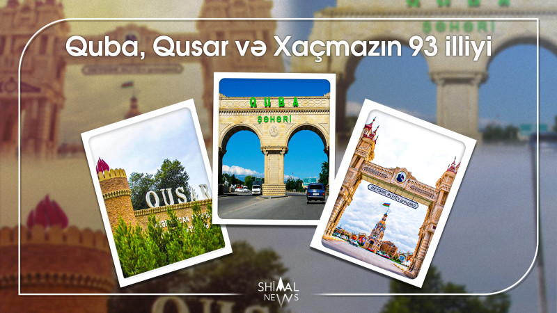 Bu gün Azərbaycanın şimalında yerləşən Quba, Qusar və Xaçmazın 93 illiyidir