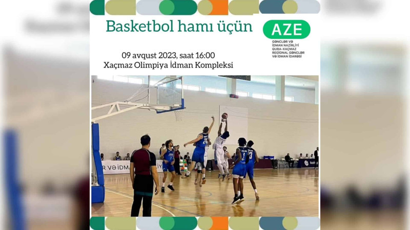 Bu gün Xaçmazda basketbol tədbiri var