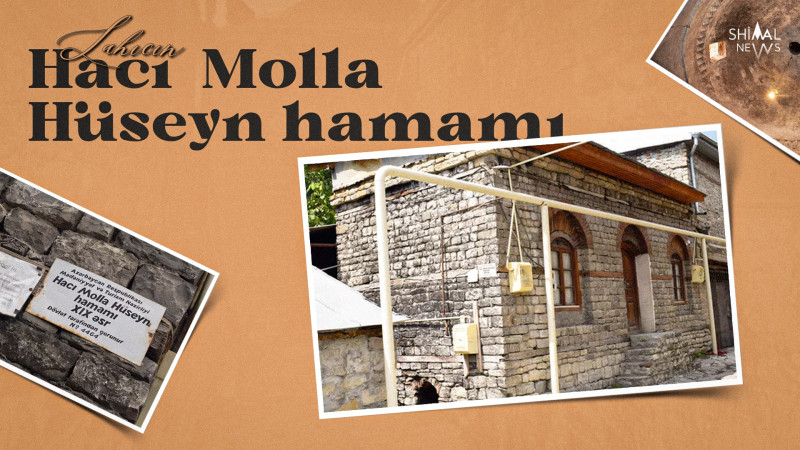 İki milyon yumurta sarısı ilə suvaqlanan Lahıcın Hacı Molla Hüseyn hamamı