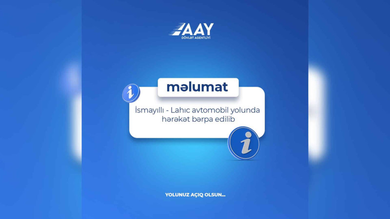 İsmayıllı-Lahıc avtomobil yolunda selin fəsadları aradan qaldırılıb