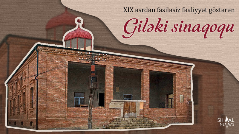 XIX əsrdən fasiləsiz fəaliyyət göstərən Giləki sinaqoqu