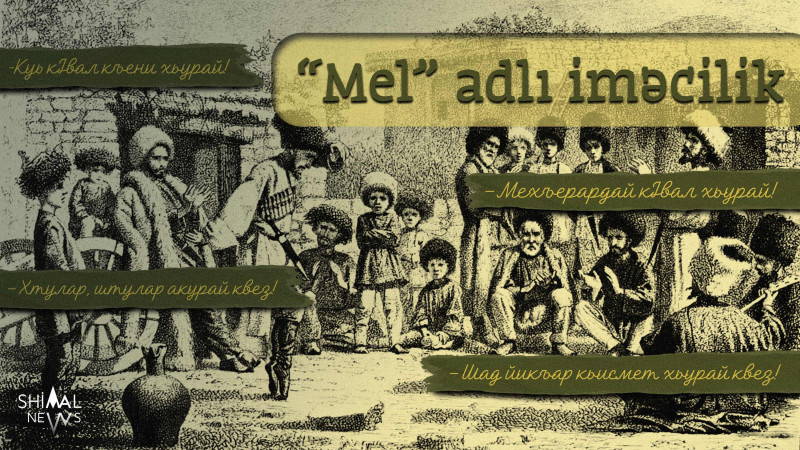 Ləzgilərin maraqlı adətlərindən biri - “Mel” adlı iməcilik haqqında
