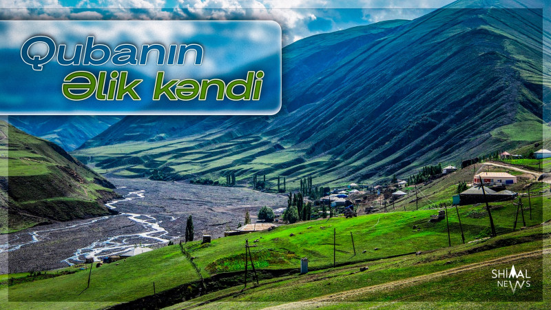 Əliklilərin yurdu - Qubanın Əlik kəndi
