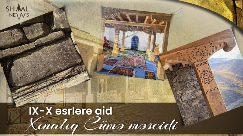 IX-X əsrlərə aid Əbu Müslüm adını daşıyan Xınalıq Cümə məscidi