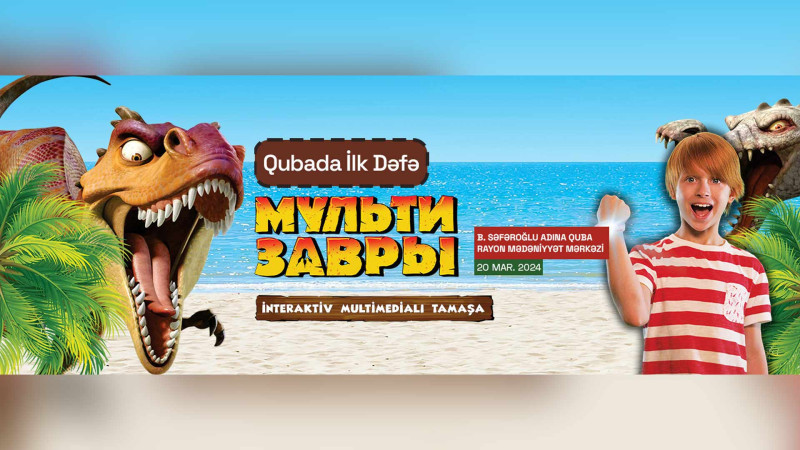 Qubada ilk: balaca tamaşaçılar dinozavrlarla tanış olacaqlar