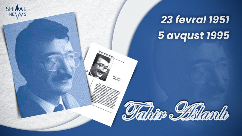 Bu gün Tahir Aslanlının doğum günüdür