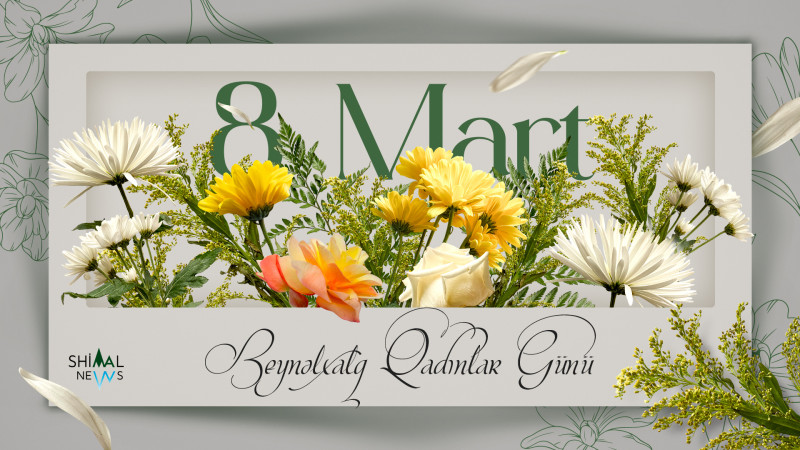 8 Mart – Beynəlxalq Qadınlar Günü münasibətilə qadınlarımızı təbrik edirik!