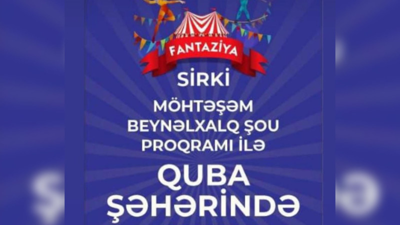 “Fantaziya” sirki Qubaya gəlir