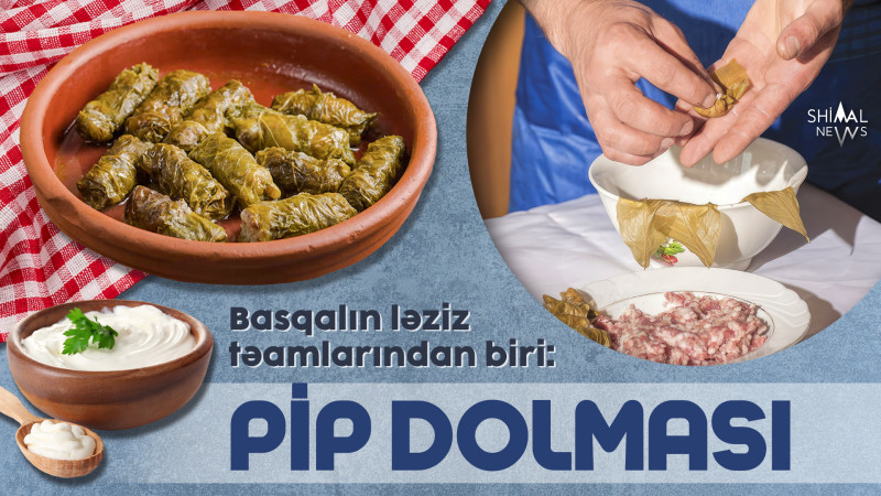 Basqalın ləziz təamlarından biri: pip dolması