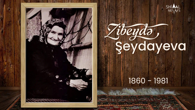 Ömrünün 113 ilini xalçaçılıq sənətinə həsr edən Zibeydə xanımın doğum günüdür