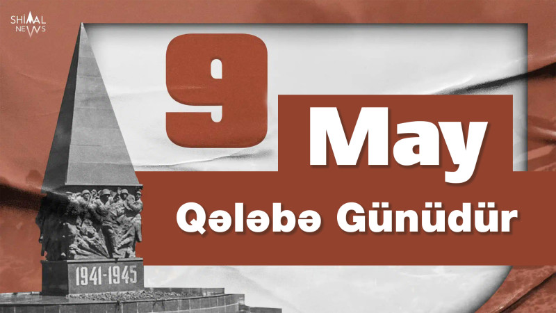 Bu gün Faşizm Üzərində Qələbə Günü qeyd olunur