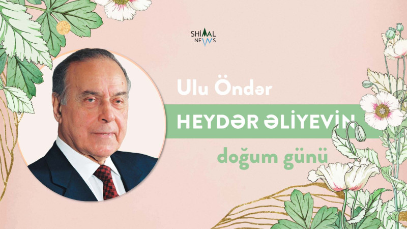 Bu gün ulu öndər Heydər Əliyevin anadan olmasının 101-ci ildönümüdür