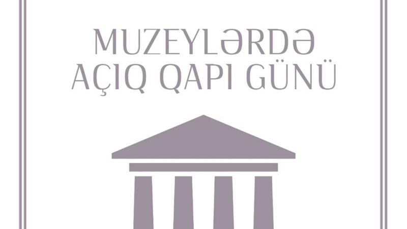 Şimal: Bir sıra muzeylərdə “Açıq qapı” günü elan edilib
