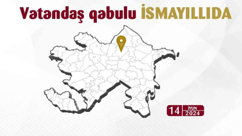 SHXÇDX-nin rəisi İsmayıllıda qəbul keçirəcək