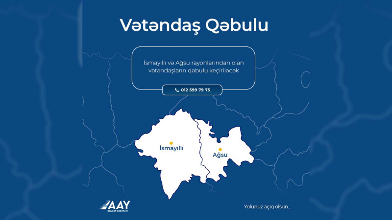 İsmayıllı və Ağsu rayonlarından olan vətəndaşların qəbulu keçiriləcək