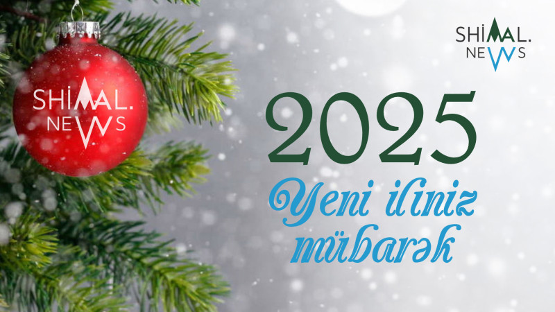 Biz Shimal.News olaraq, sizləri qarşıdan gələn 2025-ci il münasibətilə ürəkdən təbrik edirik! Yeni ildə hər birinizə sağlam və sevincli günlər arzu edirik. Süfrəniz isə həmişə bərəkətli olsun. Əzizlərinizin üzü hər zaman gülsün.
