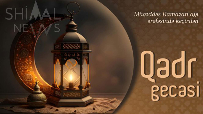 Ramazan ayında Qədr gecələrinin vaxtları məlum olub