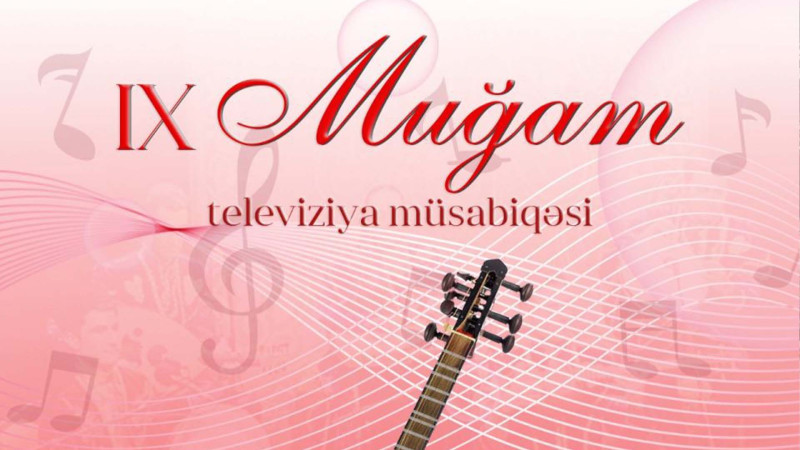 IX “Muğam” Televiziya Müsabiqəsində iştirak etmək istəyənlərin NƏZƏRİNƏ