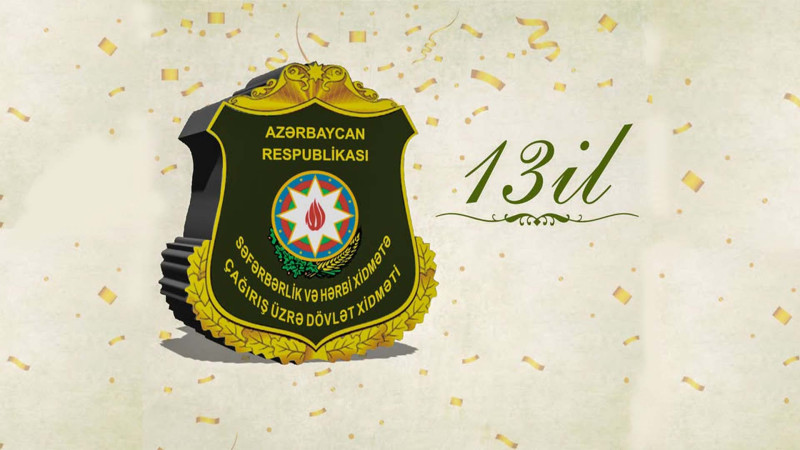 Səfərbərlik və Hərbi Xidmətə Çağırış üzrə Dövlət Xidmətinin yaradılmasından 13 il ötür