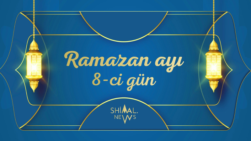 Ramazan ayının 8-ci gününün imsak, iftar və namaz vaxtları