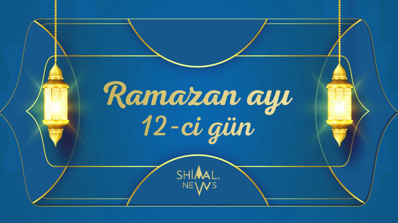 Ramazan ayının 12-ci gününün imsak, iftar və namaz vaxtları