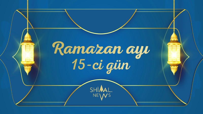 Ramazan ayının 15-ci gününün imsak, iftar və namaz vaxtları