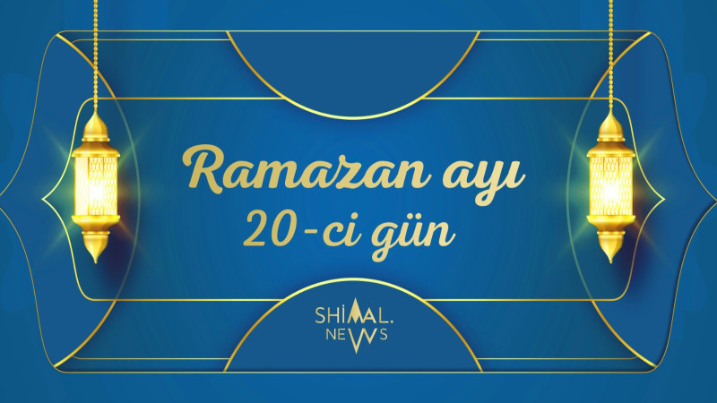 Ramazan ayının 20-ci gününün imsak, iftar və namaz vaxtları