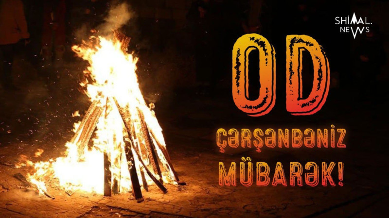 Od çərşənbəniz mübarək!