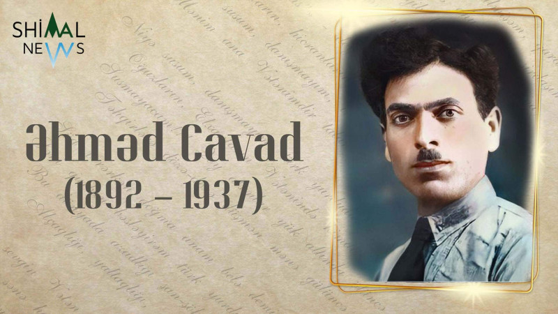 Bu gün Milli İstiqlal Şairi - Əhməd Cavadın doğum günüdür