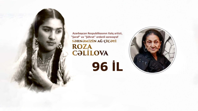 Bu gün Roza Cəlilovanın 96 yaşı tamam olur