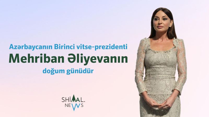 Bu gün birinci xanım Mehriban Əliyevanın doğum günüdür