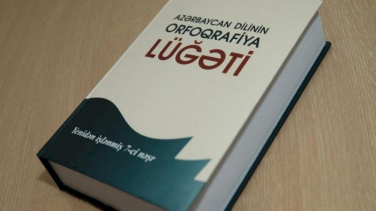 Azərbaycan dilinin yeni lüğətləri hazırlanır
