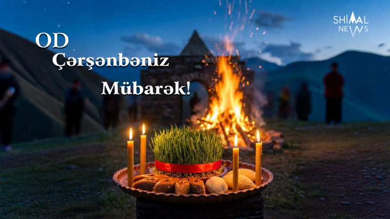 Od çərşənbəniz mübarək!