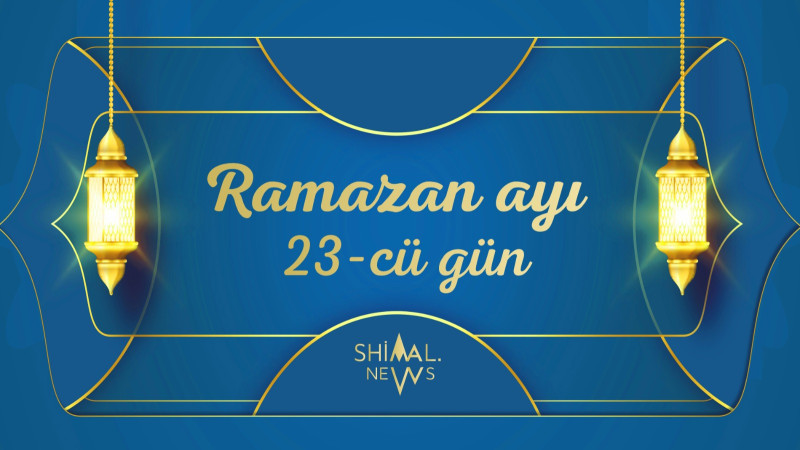 Ramazan ayının 23-cü gününün imsak, iftar və namaz vaxtları
