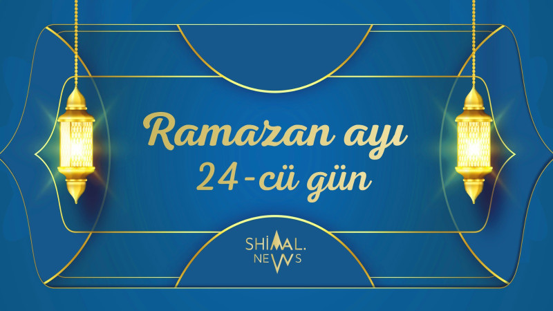 Ramazan ayının 24-cü gününün imsak, iftar və namaz vaxtları