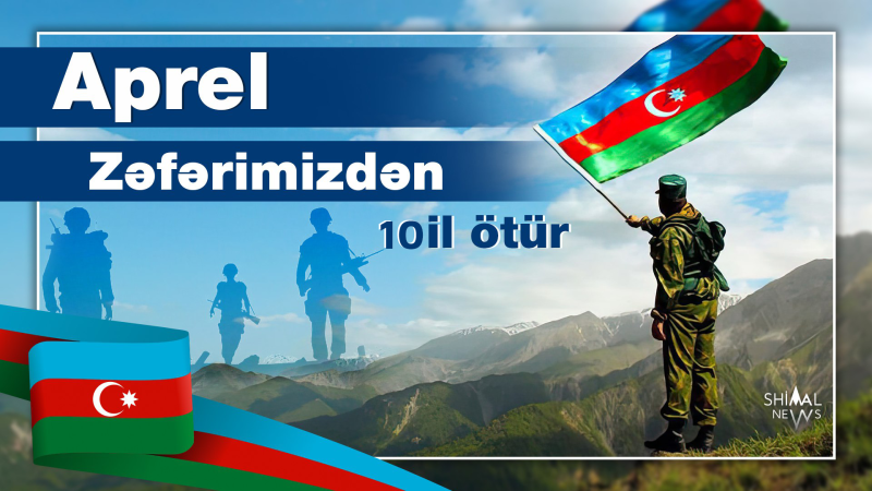 Aprel döyüşlərindən 10 il ötür - Böyük zəfərin ilk siqnalı