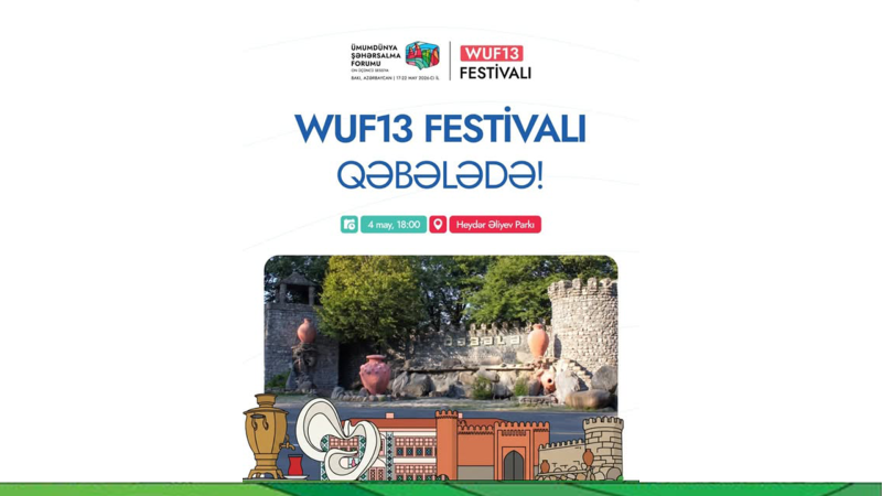 Qəbələdə beynəlxalq tədbirə hazırlıq – WUF13 Festivalı başladı