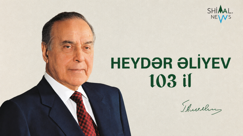 Ulu Öndər Heydər Əliyevin anadan olmasından 103 il ötür